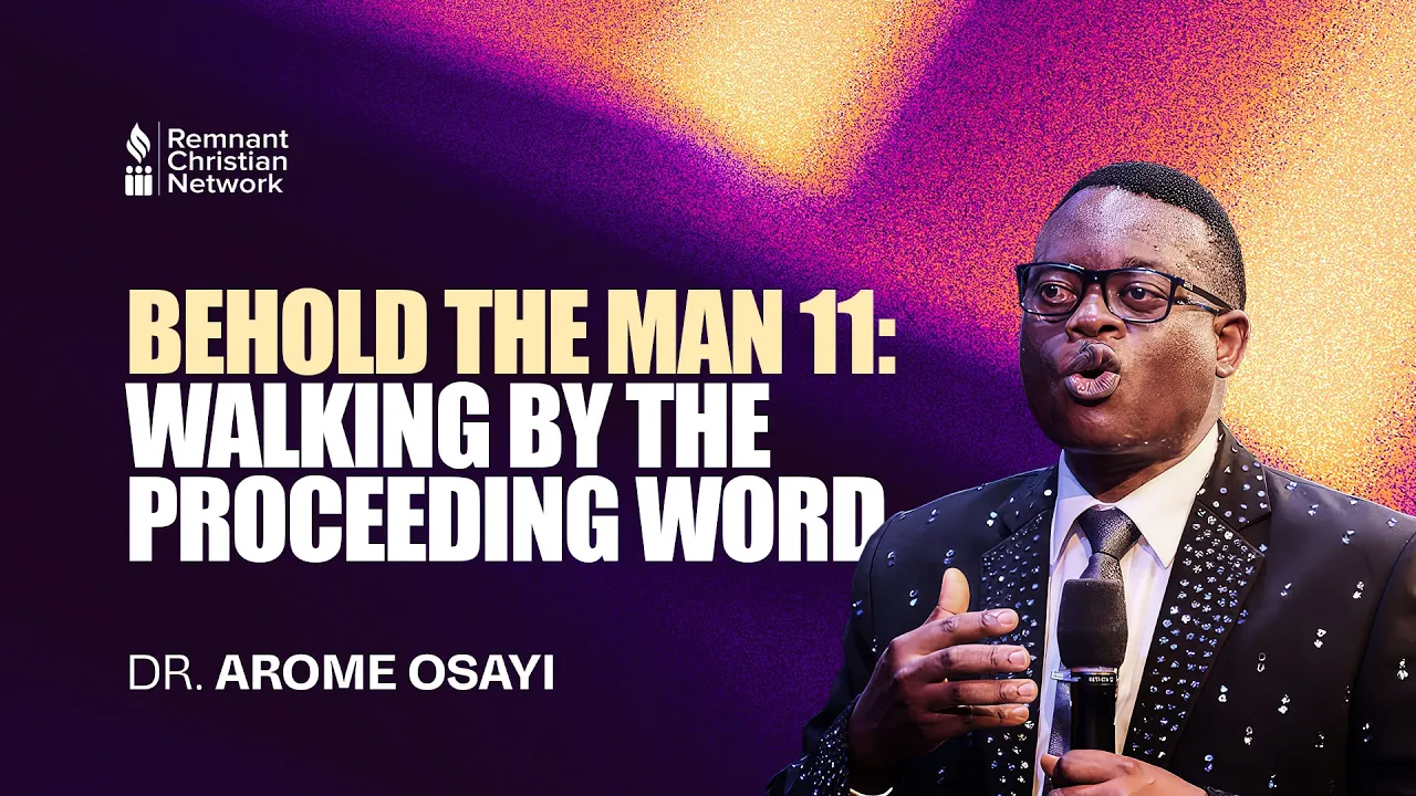 Apostle Arome Osayi Preaching - Behold the Man 11: Walking by the Proceeding Word