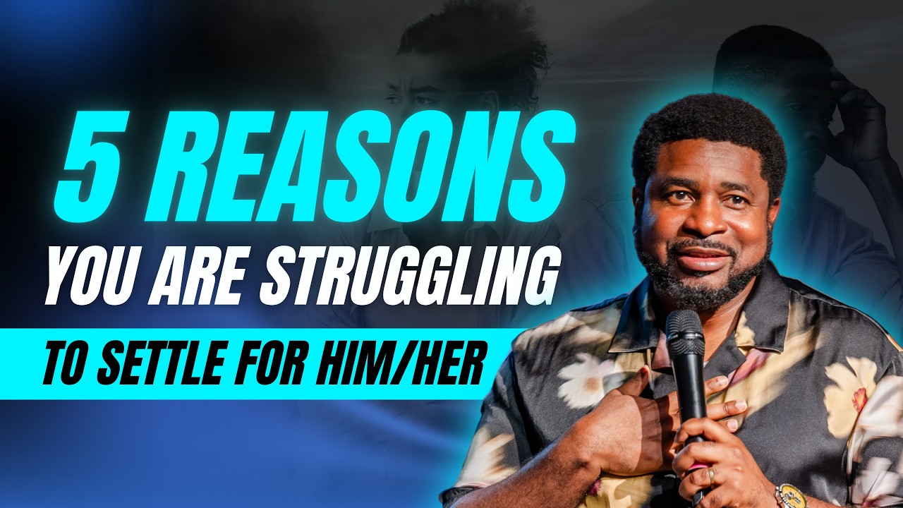 Pastor Kingsley Okonkwo Preaching - 5 Reasons You Are Struggling To Settle For Him/Her