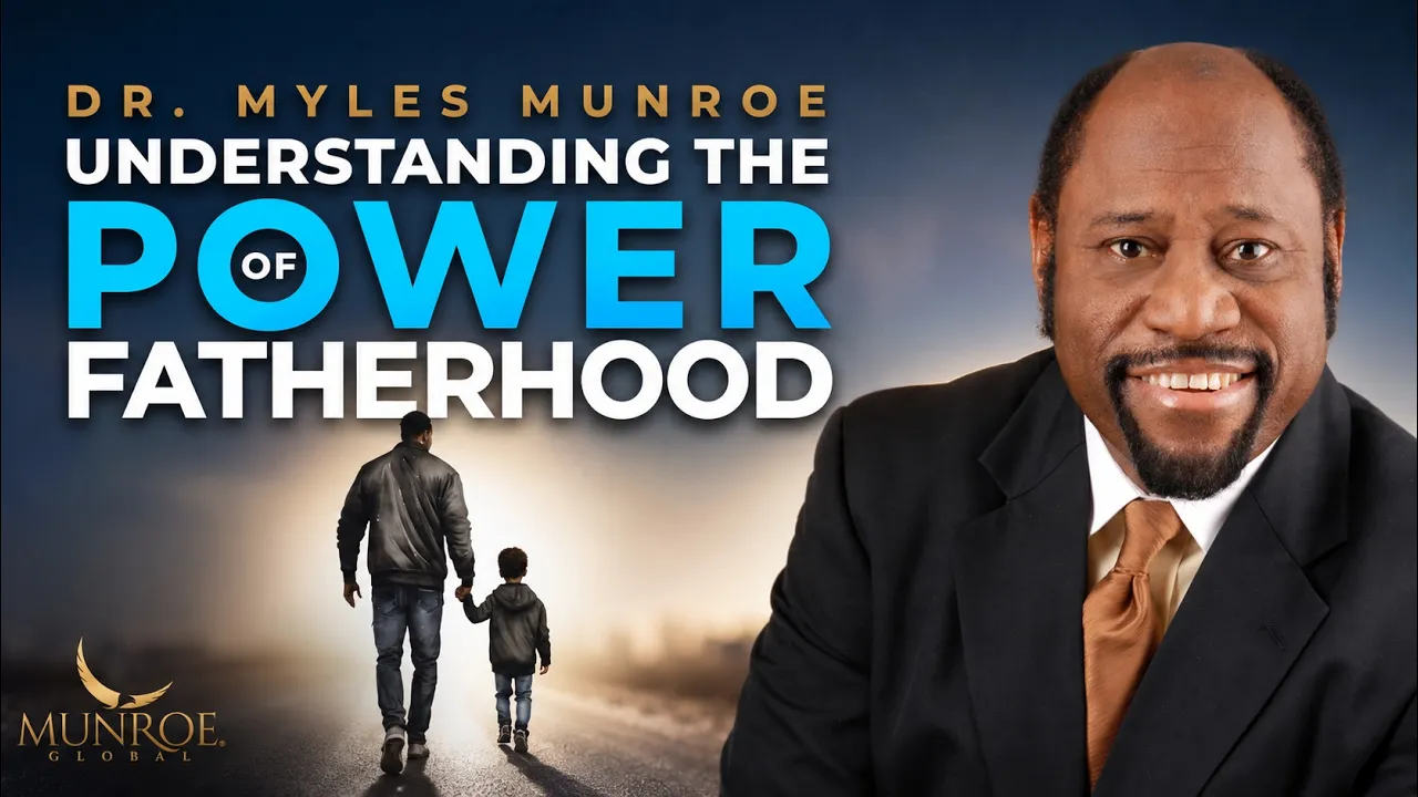 Dr. Myles Munroe Preaching - Understanding the Power of Fatherhood